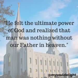 He felt the ultimate power of God and realized
