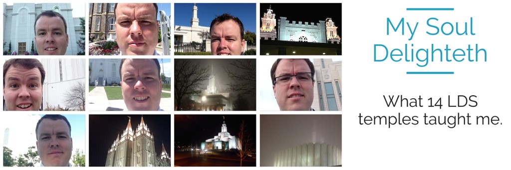 What 14 LDS temples taught me